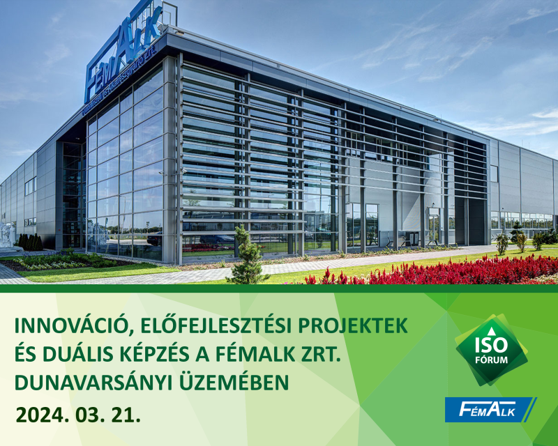 Innováció, előfejlesztési projektek és duális képzés a FÉMALK Zrt. Dunavarsányi üzemében Innováció, előfejlesztési projektek és duális képzés a FÉMALK Zrt. Dunavarsányi üzemében