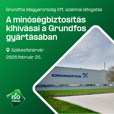 A minőségbiztosítás kihívásai a Grundfos gyártásában - szakmai látogatás
