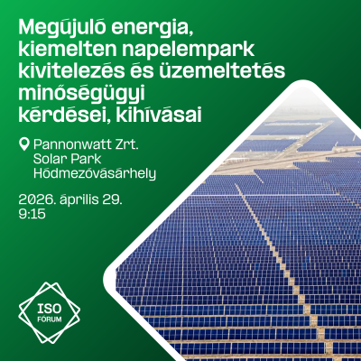 Megújuló energia, kiemelten napelempark kivitelezés és üzemeltetés minőségügyi kérdései, kihívásai 
